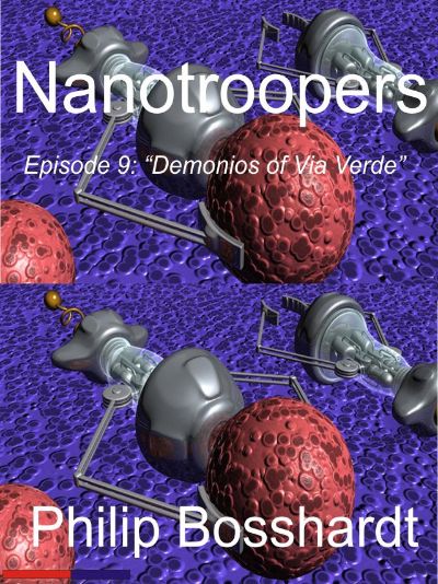 Nanotroopers Episode 9: Demonios of Via Verde by Philip Bosshardt