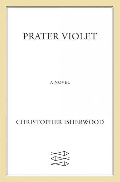 Prater Violet by Christopher Isherwood