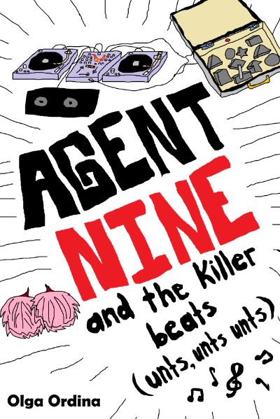 Agent Nine and the Killer Beats by Olga Ordina