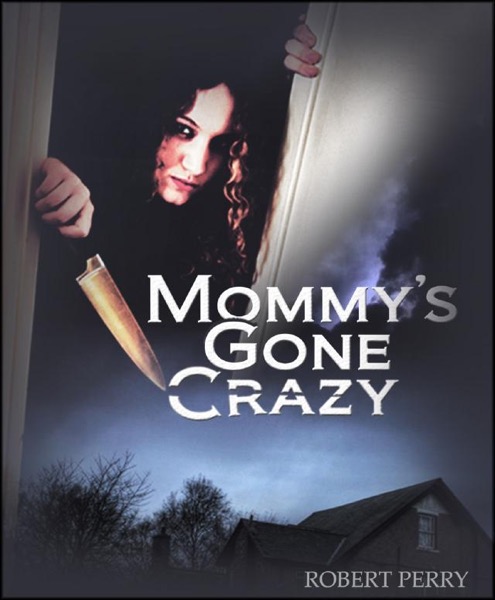 Mommy's Gone Crazy by Robert Oliver