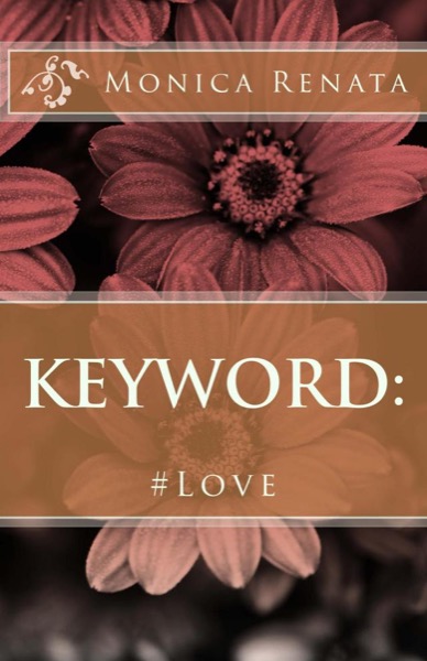 Keyword: #Love by Monica Renata