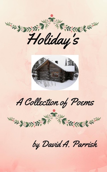 Holiday's  Collection of Poems by David A  Parrish