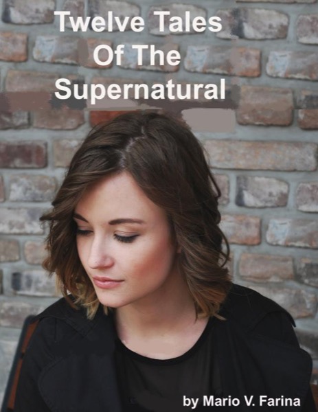 Twelve Tales Of The Supernatural by Mario V. Farina