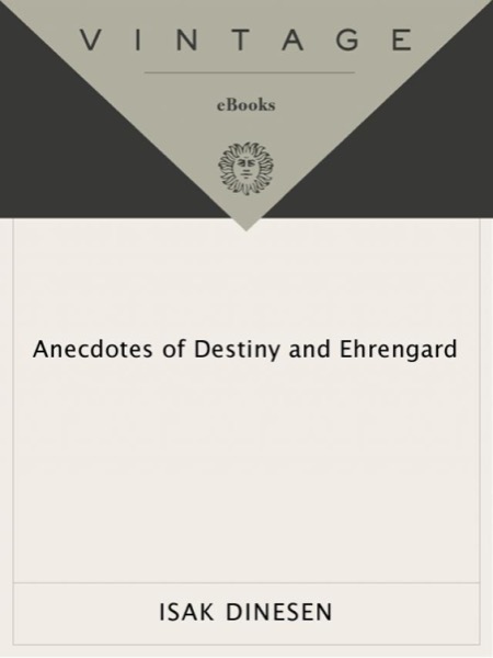 Anecdotes of Destiny and Ehrengard by Isak Dinesen