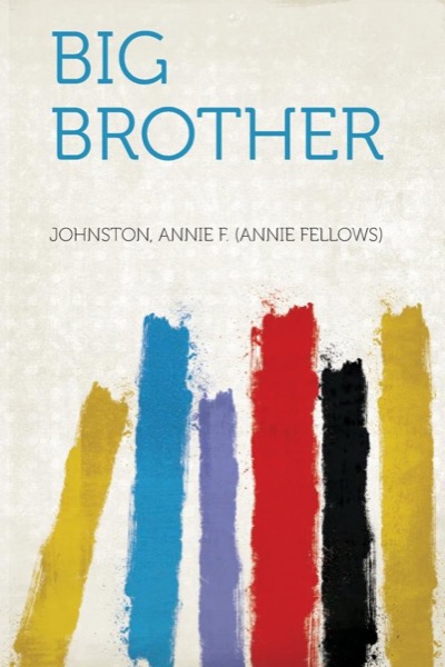 Big Brother by Annie F. Johnston