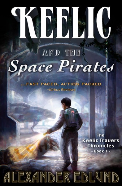 Keelic and the Space Pirates by Alexander Edlund