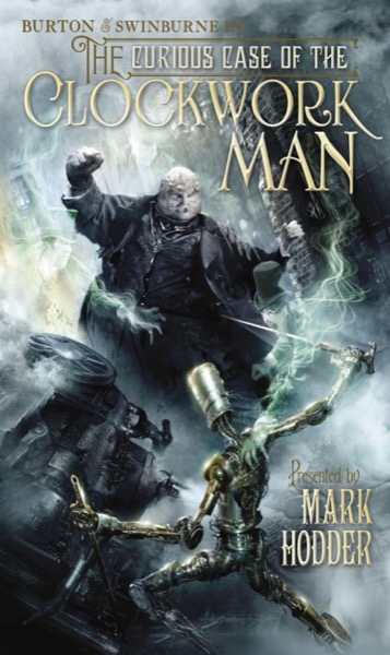 The Curious Case of the Clockwork Man by Mark Hodder