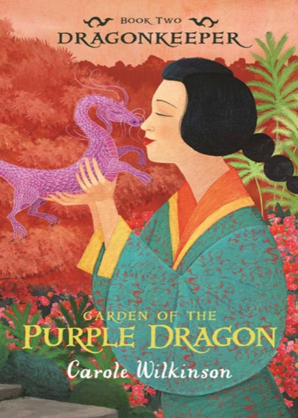 Dragonkeeper 2: Garden of the Purple Dragon by Carole Wilkinson