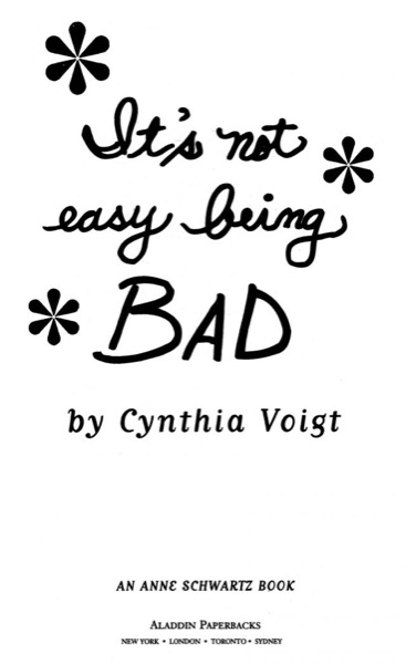 It's Not Easy Being Bad by Cynthia Voigt