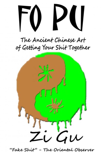 Fo Pu: The Ancient Chinese Art of Getting Your Shit Together by Zi Gu