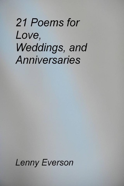 21 Poems for Love, Weddings, and Anniversaries by Lenny Everson