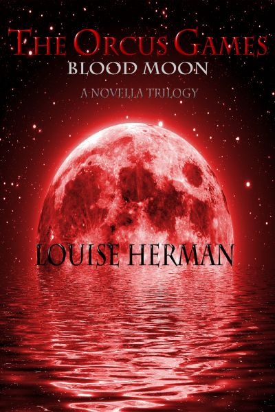 The Orcus Games: Blood Moon (The Orcus Games Novella Trilogy #1) by Louise Herman