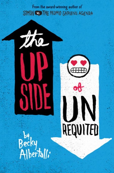 The Upside of Unrequited by Becky Albertalli