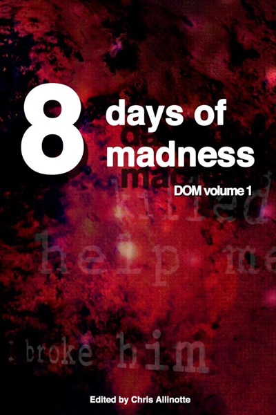 Eight Days of Madness by Chris Allinotte