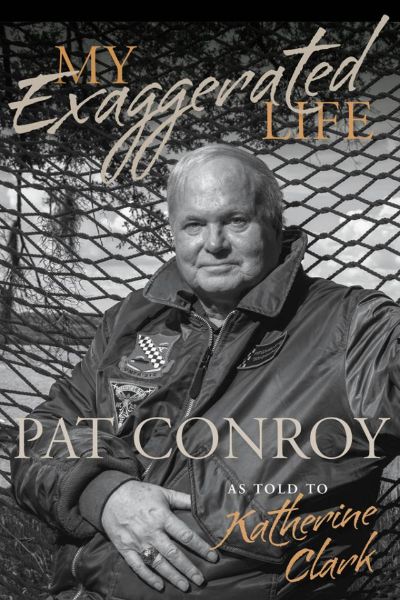 My Exaggerated Life by Pat Conroy