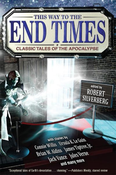 This Way to the End Times: Classic Tales of the Apocalypse by Robert Silverberg