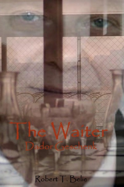 The Waiter: Dador Geschenk by Robert T. Belie