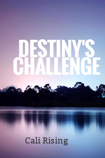 Destiny's Challenge by Cali Rising