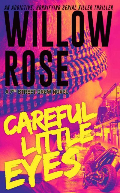 Careful little eyes: An addictive, horrifying serial killer thriller (7th Street Crew Book 4) by Willow Rose