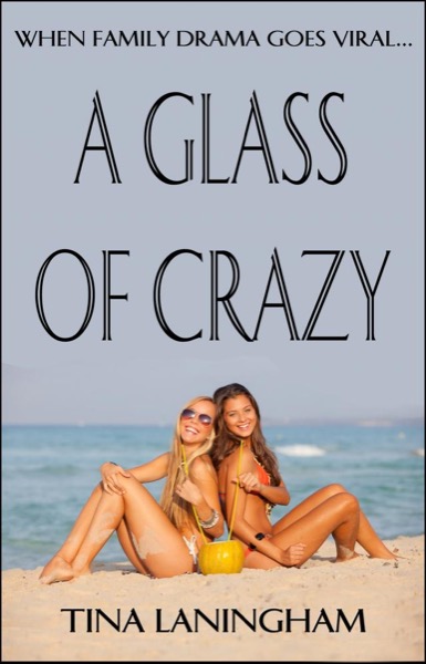 A Glass of Crazy by Tina Laningham