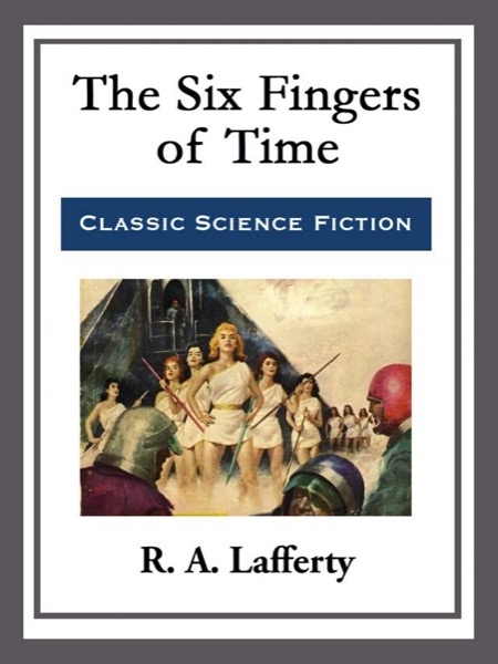 The Six Fingers of Time by R. A. Lafferty