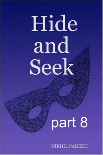 Hide and Seek - part 8 - Rhyming & Non Rhyming Poems by Nikhil Parekh