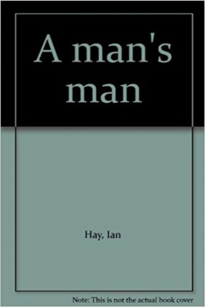 A Man's Man by Ian Hay