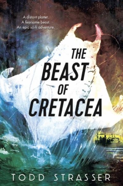 The Beast of Cretacea by Todd Strasser