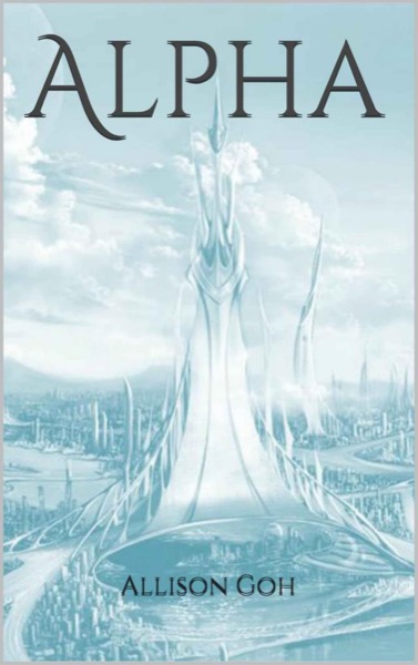 Alpha: a futuristic dystopian thriller (EGALIA Book 2) by Allison Goh