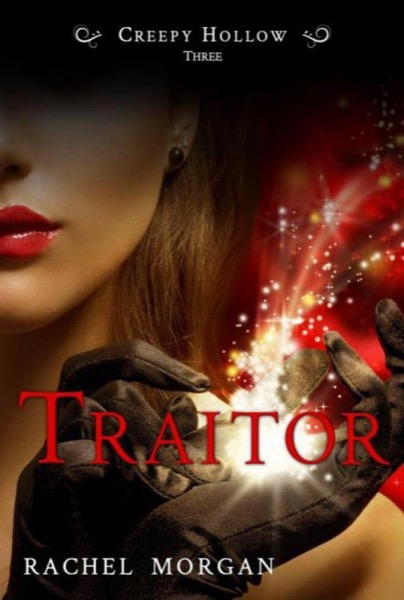 Traitor (Creepy Hollow, #3) by Rachel Morgan