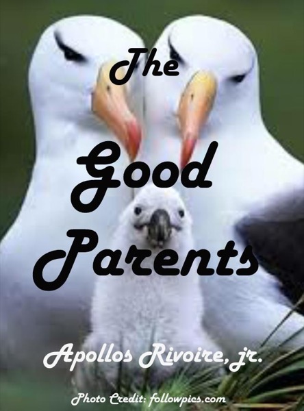 The Good Parents by Apollos Rivoire, Jr