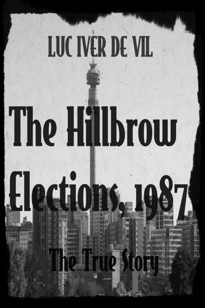 The Hillbrow Election, 1987 by Luc Iver de Vil