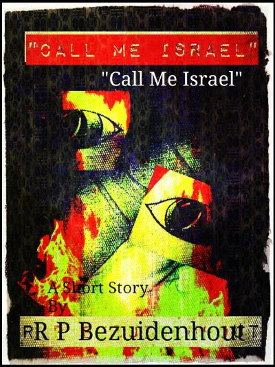 Call Me Israel by R.P. Bezuidenhout