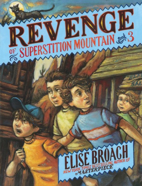 Revenge of Superstition Mountain by Elise Broach