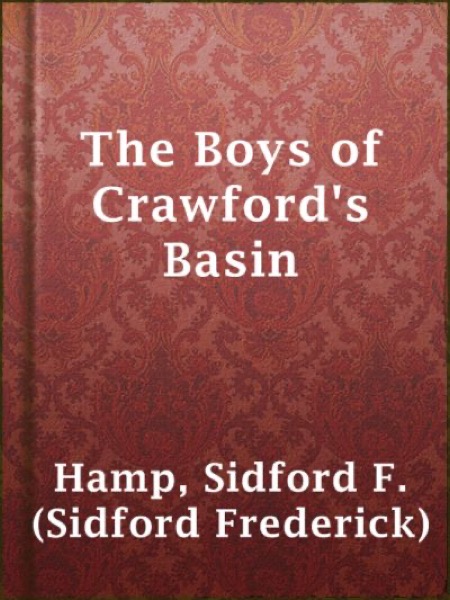 Boys of Crawford's Basin by John Henry Goldfrap