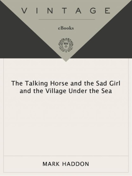 The Talking Horse and the Sad Girl and the Village Under the Sea: Poems by Mark Haddon