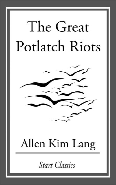 The Great Potlatch Riots by Allen Kim Lang