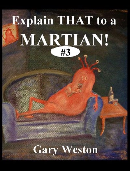 Explain That To A Martian 3 by Gary Weston