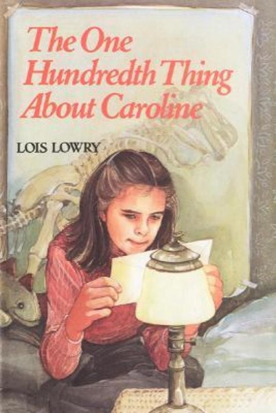 The One Hundredth Thing About Caroline by Lois Lowry