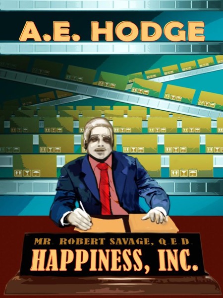 Happiness, Inc. by A.E. Hodge