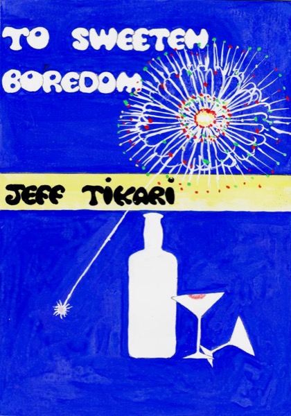 To Sweeten Boredom by Jeff Tikari