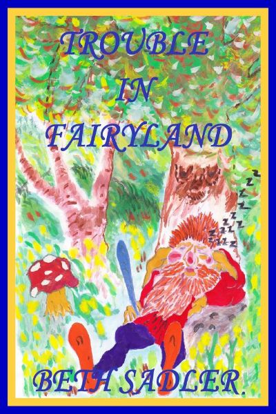 Trouble in Fairyland by Beth Sadler