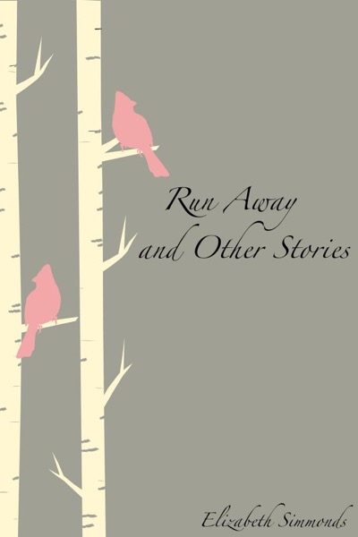 Run Away and Other Stories by Elizabeth Simmonds