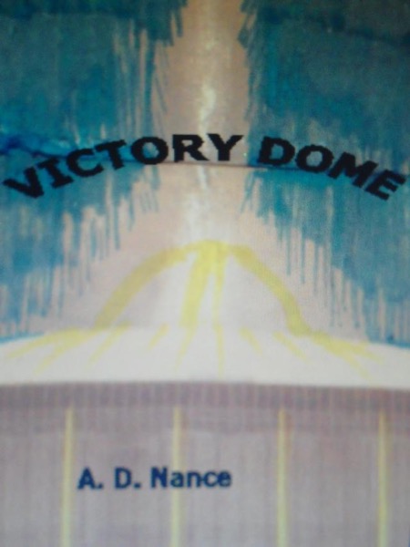 Victory Dome by A. D. Nance