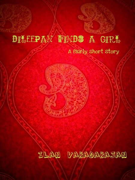 Dileepan finds a girl by Ilan Varadarajan