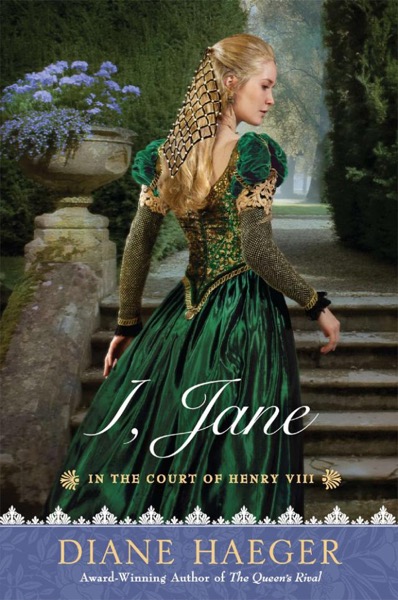 I, Jane: In The Court of Henry VIII by Diane Haeger