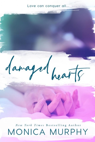 Damaged Hearts - Monica Murphy by Monica Murphy