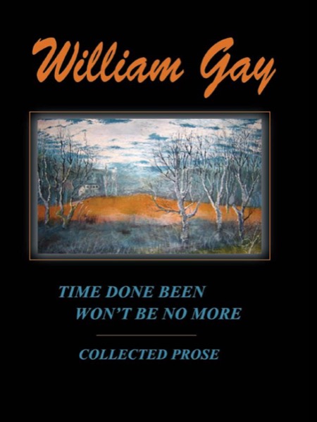 Time Done Been Won't Be No More by William Gay