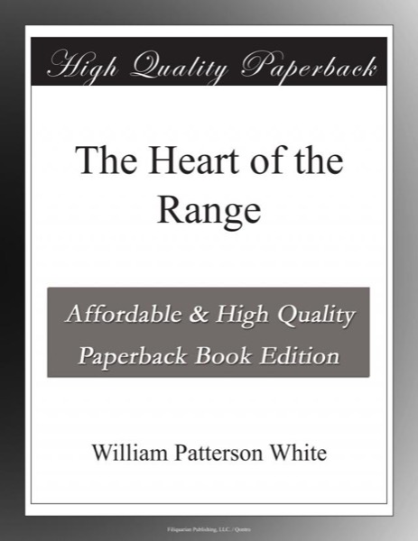 The Heart of the Range by William Patterson White