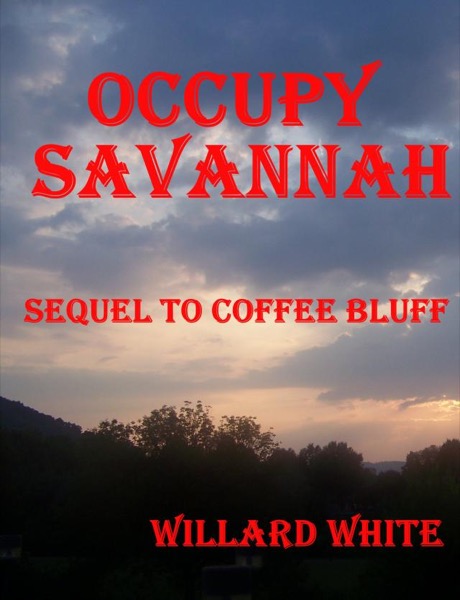 Occupy Savannah      Sequel to Coffee Bluff by Willard White